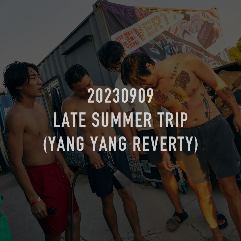 20230909_CHS LATE SUMMER TRIP (YANG YANG REVERTY)