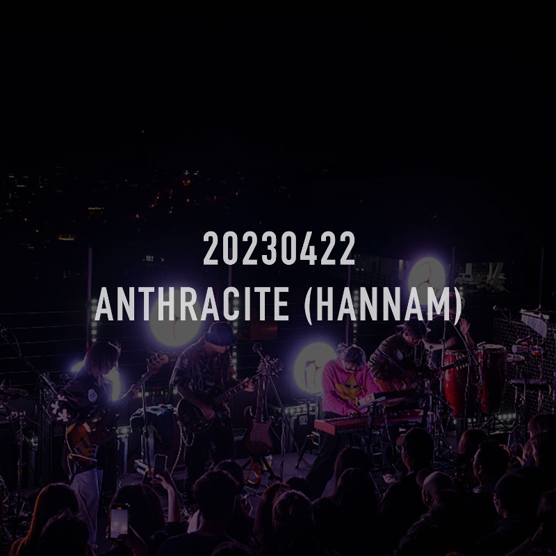 20230422_CHS LIVE ANTHRACITE (HANNAM)